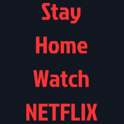 Stay Home Watch Netflix Design